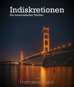 Indiskretionen, Ein Thriller mit humoristischen Untertönen Indiskretionen, Ein Thriller mit humoristischen Untertönen